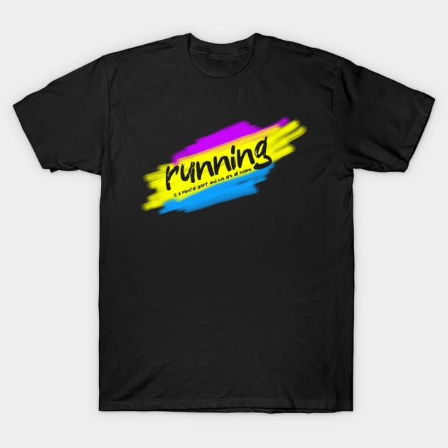 Running is a mental sport and we are all insane T-Shirt by araharugra